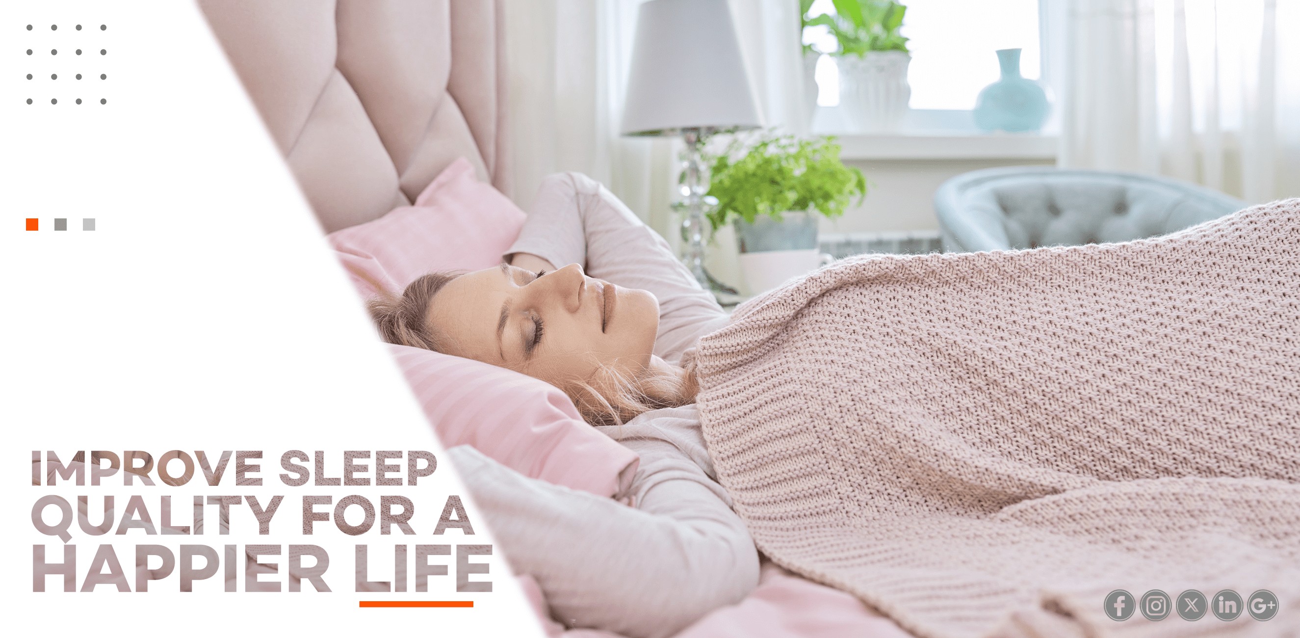 IMPROVE SLEEP QUALITY FOR A HAPPIER LIFE